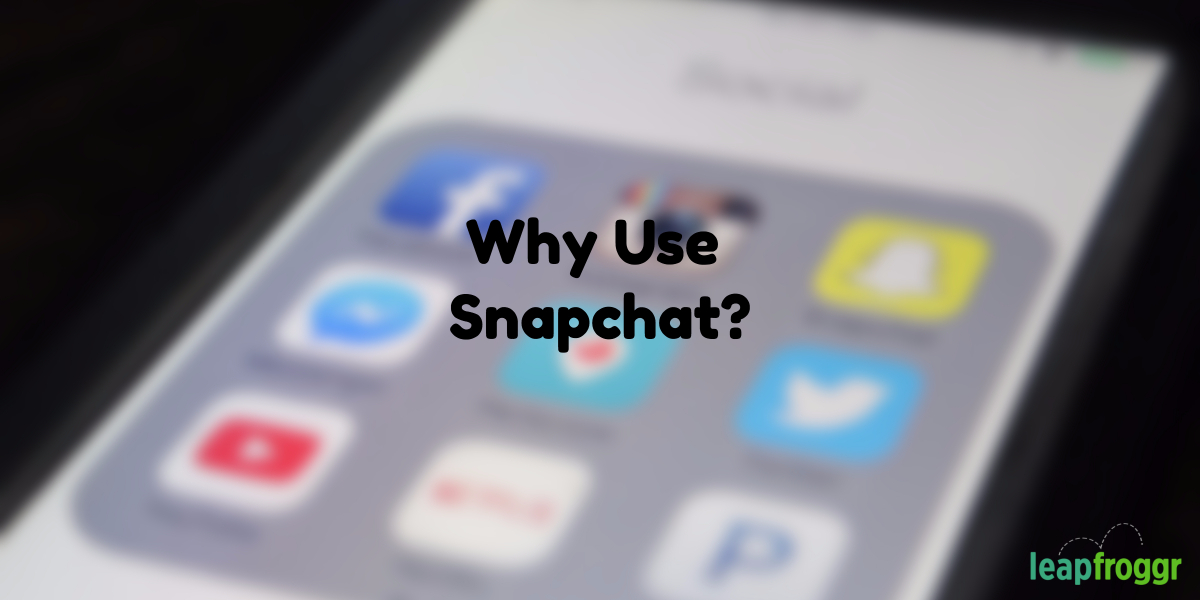 Why use Snapchat