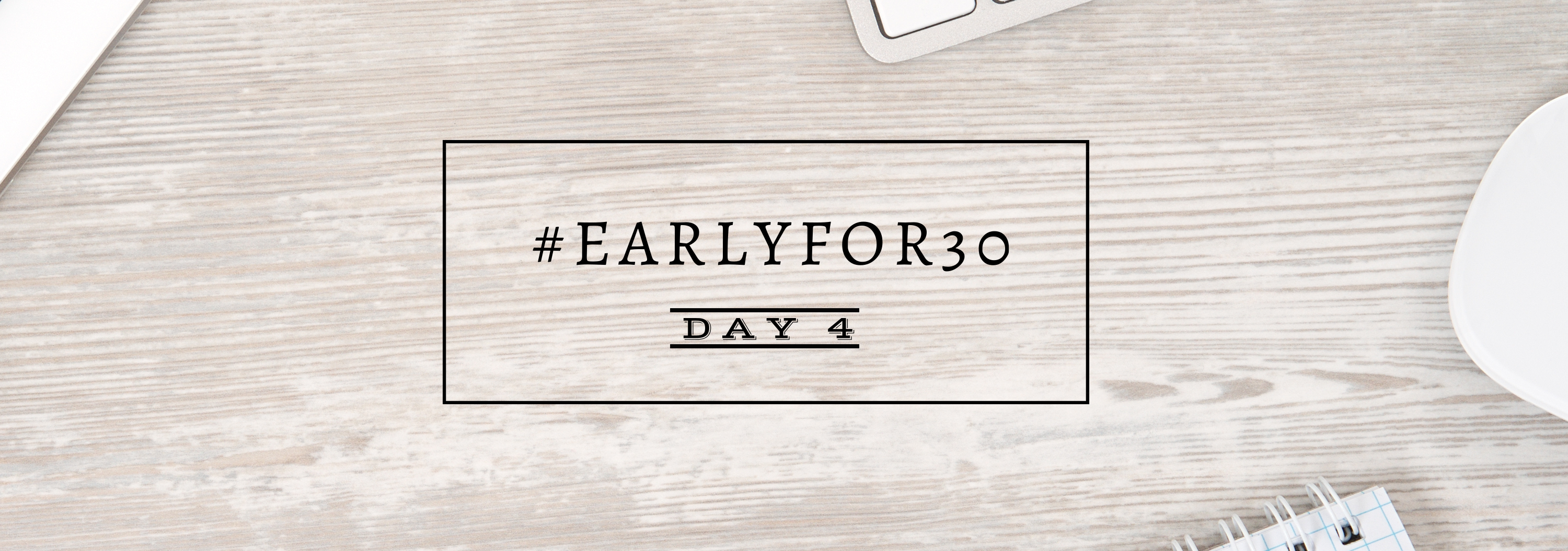 Day 4 How to Wake Up Early Challenge